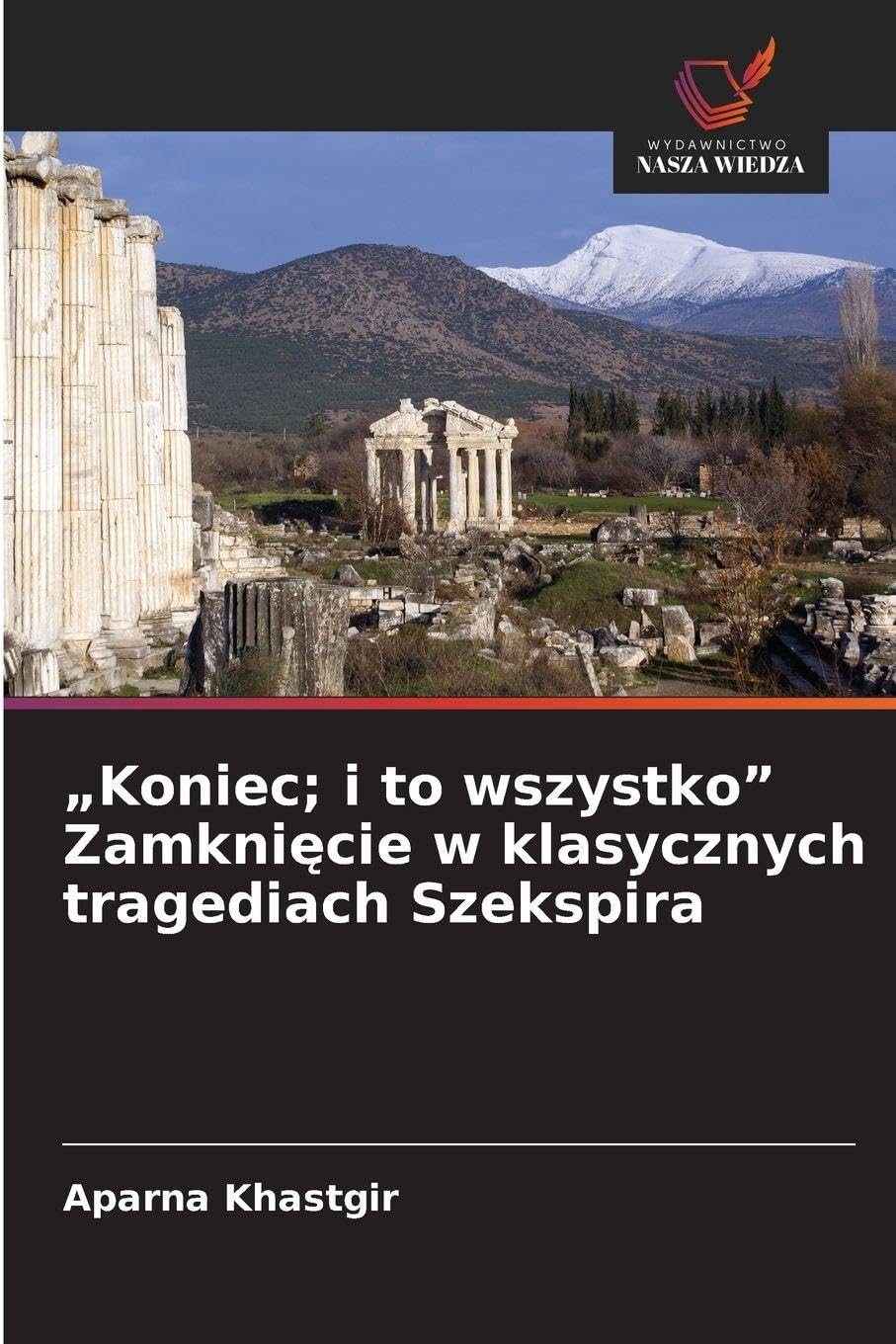 "Koniec; i to wszystko" Zamkni¿cie w klasycznych tragediach Szekspira Philosophy