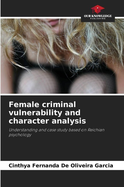 Female criminal vulnerability and character analysis Psychology