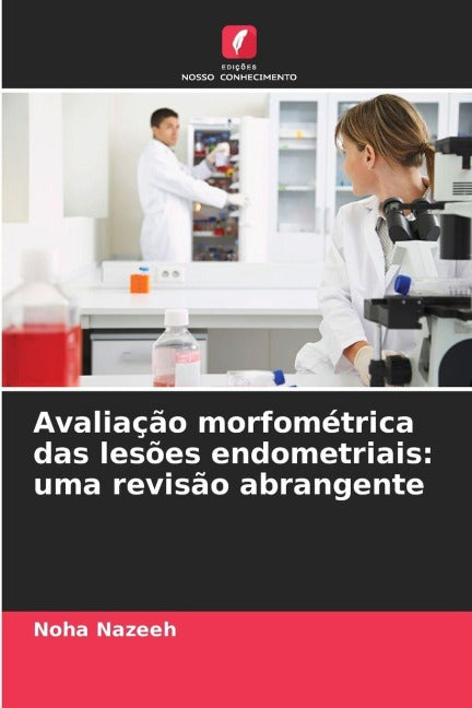 Avaliação morfométrica das lesões endometriais: uma revisão abrangente Medicine