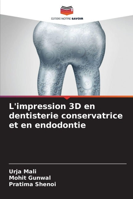 L'impression 3D en dentisterie conservatrice et en endodontie Medicine