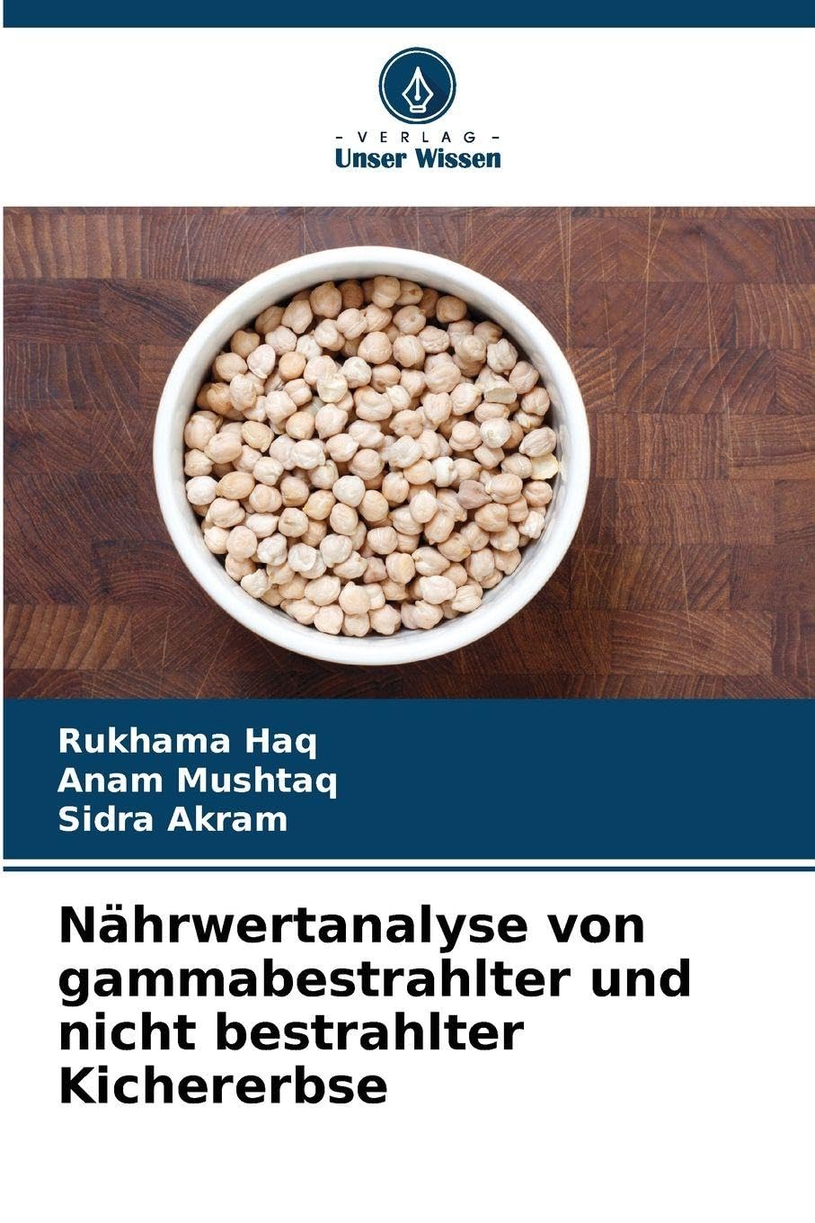 Nährwertanalyse von gammabestrahlter und nicht bestrahlter Kichererbse Natural Sciences