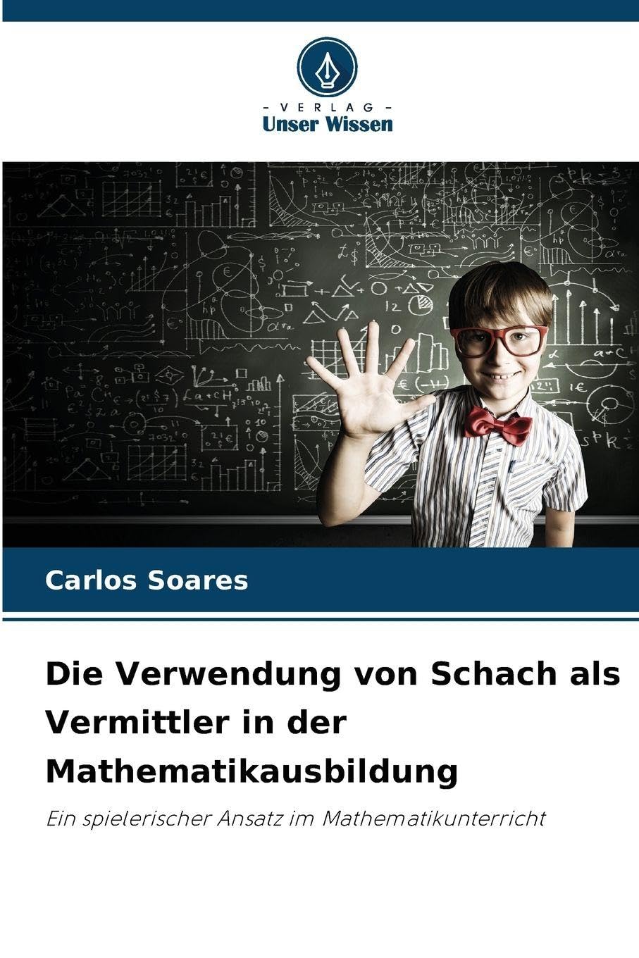 Die Verwendung von Schach als Vermittler in der Mathematikausbildung Business, Finance & Career
