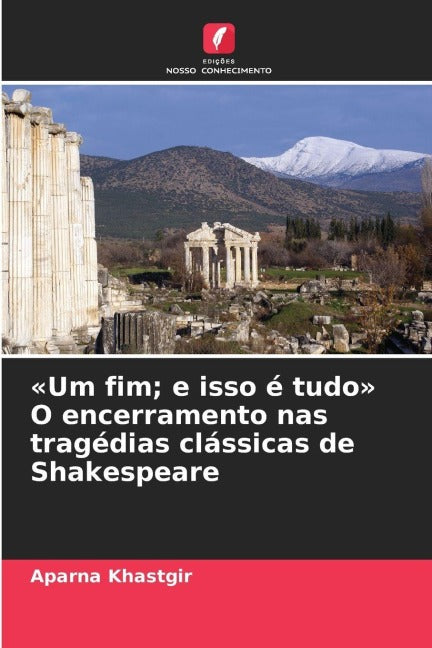 'Um fim; e isso é tudo' O encerramento nas tragédias clássicas de Shakespeare Philosophy