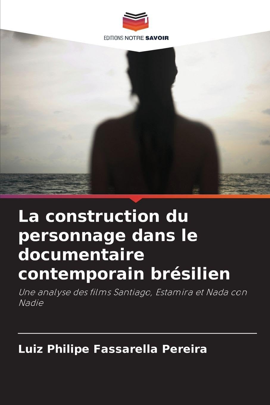 La construction du personnage dans le documentaire contemporain brésilien Film, Art & Culture