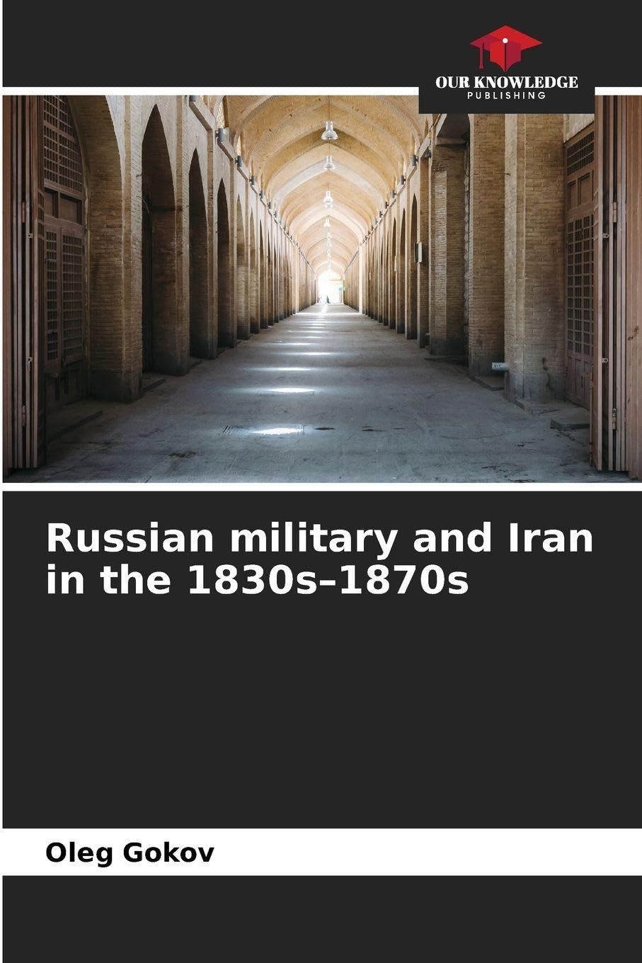 Russian military and Iran in the 1830s-1870s Natural Sciences