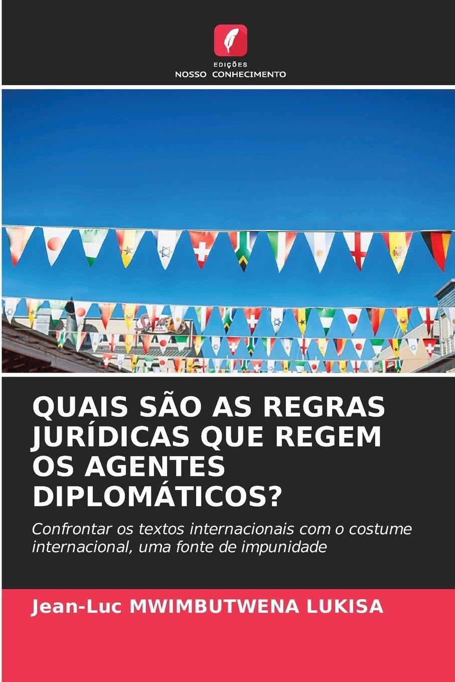 QUAIS SÃO AS REGRAS JURÍDICAS QUE REGEM OS AGENTES DIPLOMÁTICOS? Law