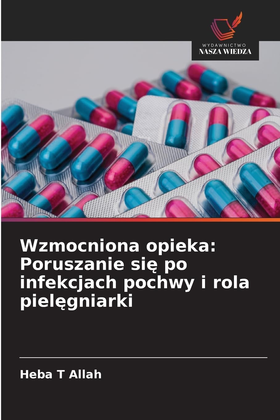 Wzmocniona opieka: Poruszanie si¿ po infekcjach pochwy i rola piel¿gniarki Medicine
