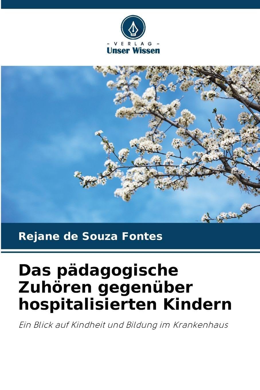 Das pädagogische Zuhören gegenüber hospitalisierten Kindern Books