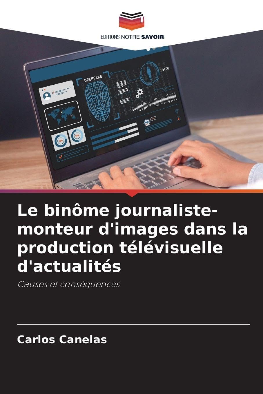 Le binôme journaliste-monteur d'images dans la production télévisuelle d'actualités: Causes et conséquences Law