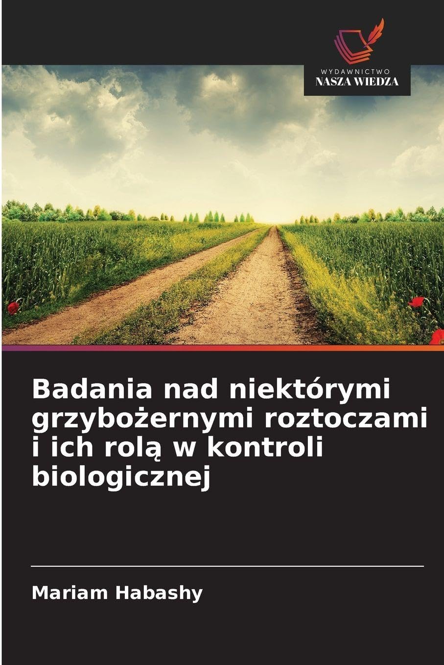 Badania nad niektórymi grzybo¿ernymi roztoczami i ich rol¿ w kontroli biologicznej Natural Sciences