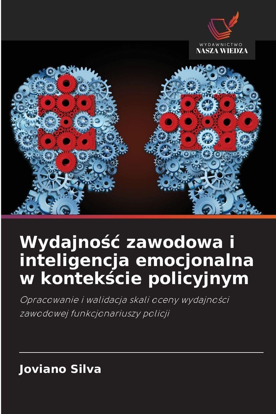 Wydajno¿¿ zawodowa i inteligencja emocjonalna w kontek¿cie policyjnym Psychology