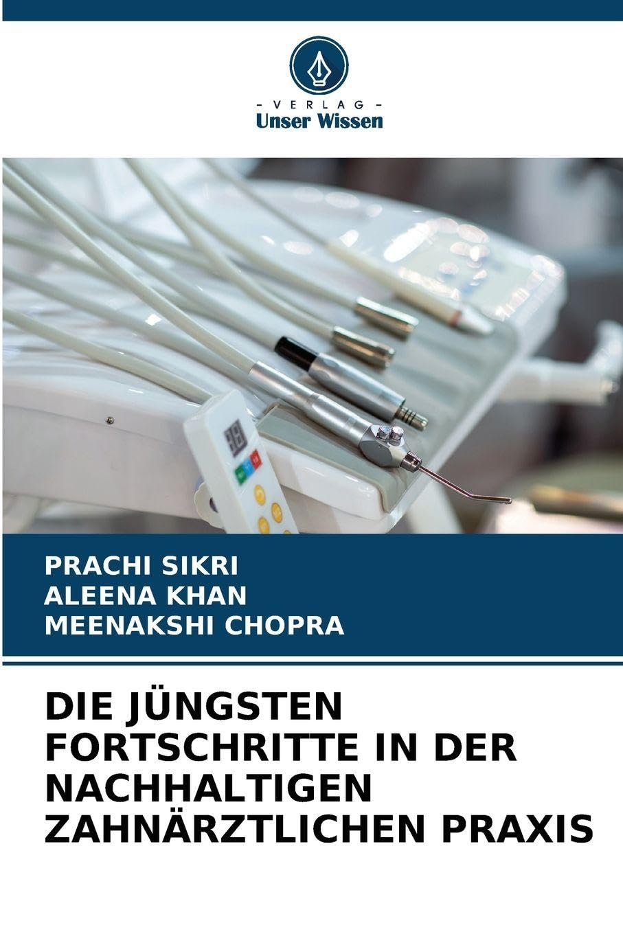 DIE JÜNGSTEN FORTSCHRITTE IN DER NACHHALTIGEN ZAHNÄRZTLICHEN PRAXIS Medicine
