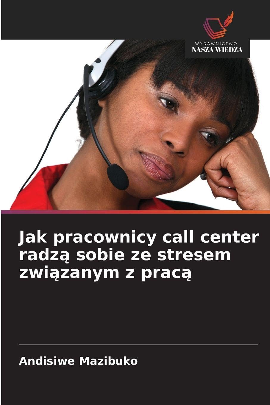 Jak pracownicy call center radz¿ sobie ze stresem zwi¿zanym z prac¿ Books