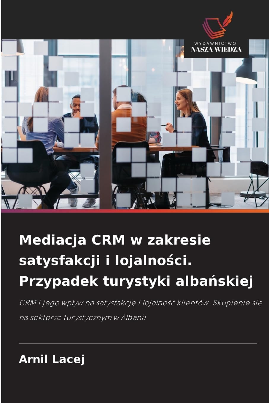Mediacja CRM w zakresie satysfakcji i lojalno¿ci. Przypadek turystyki alba¿skiej Law