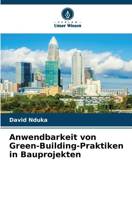 Anwendbarkeit von Green-Building-Praktiken in Bauprojekten Business & Technology