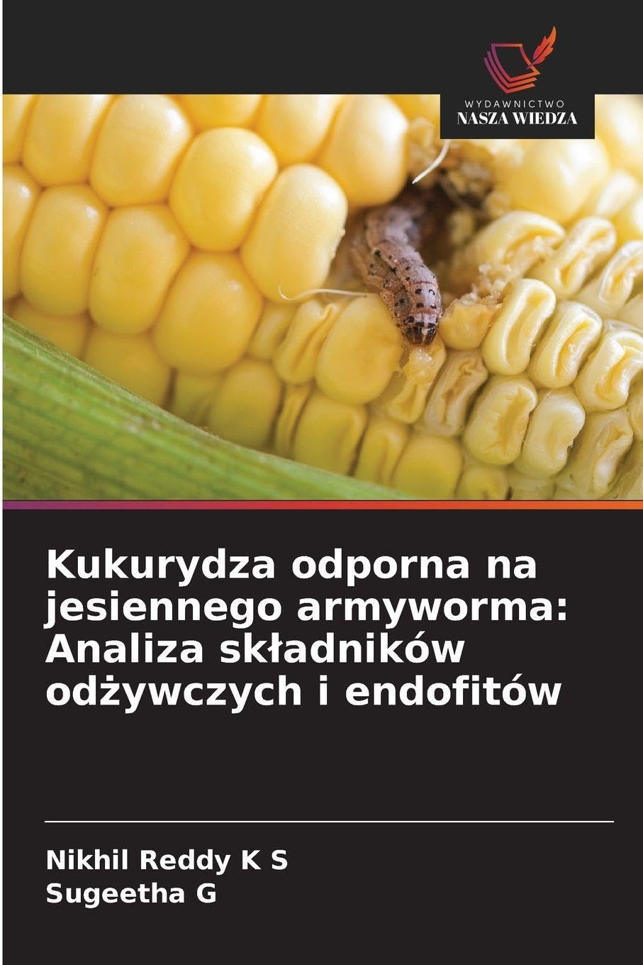 Kukurydza odporna na jesiennego armyworma: Analiza sk¿adników od¿ywczych i endofitów Natural Sciences