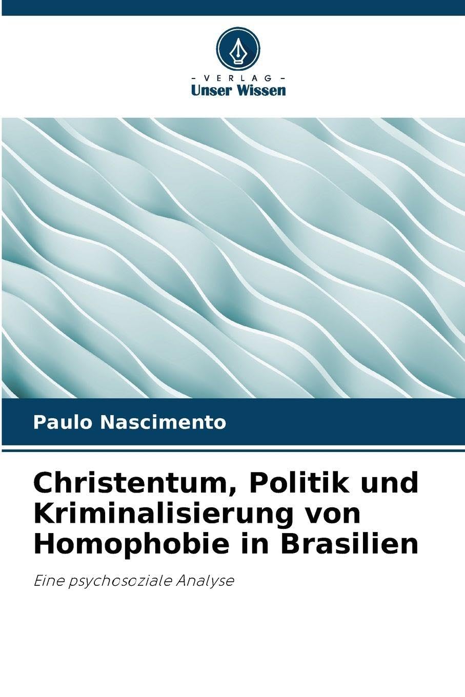 Christentum, Politik und Kriminalisierung von Homophobie in Brasilien Psychology