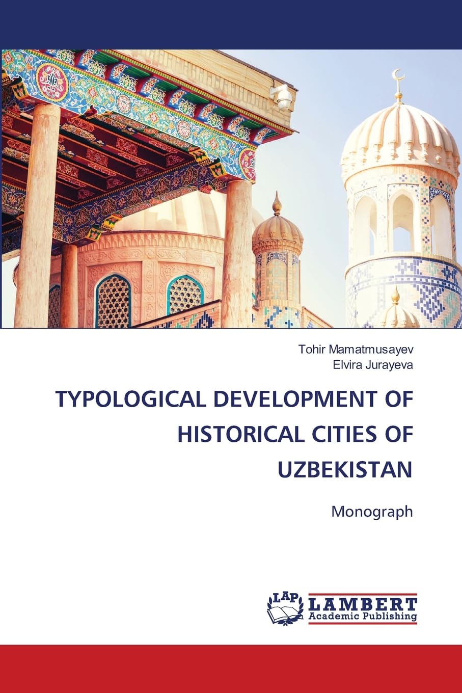 TYPOLOGICAL DEVELOPMENT OF HISTORICAL CITIES OF UZBEKISTAN Architecture