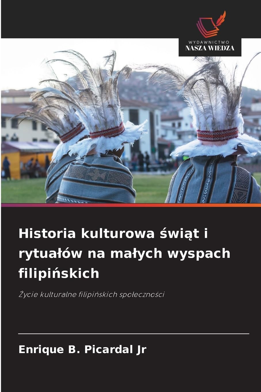 Historia kulturowa ¿wi¿t i rytua¿ów na ma¿ych wyspach filipi¿skich Politics & History