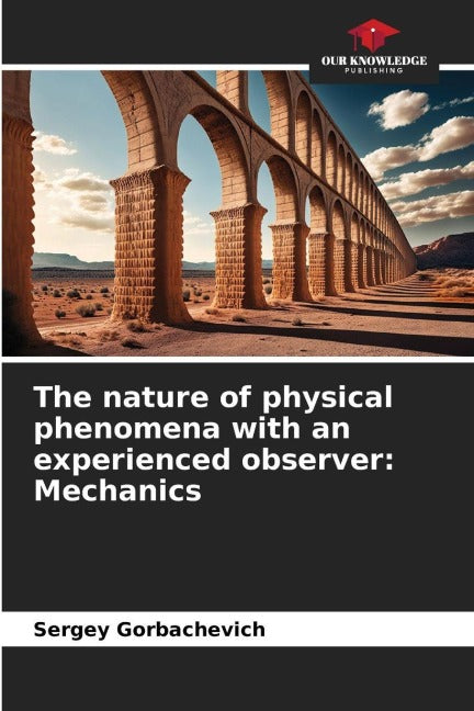 The nature of physical phenomena with an experienced observer: Mechanics Natural Sciences