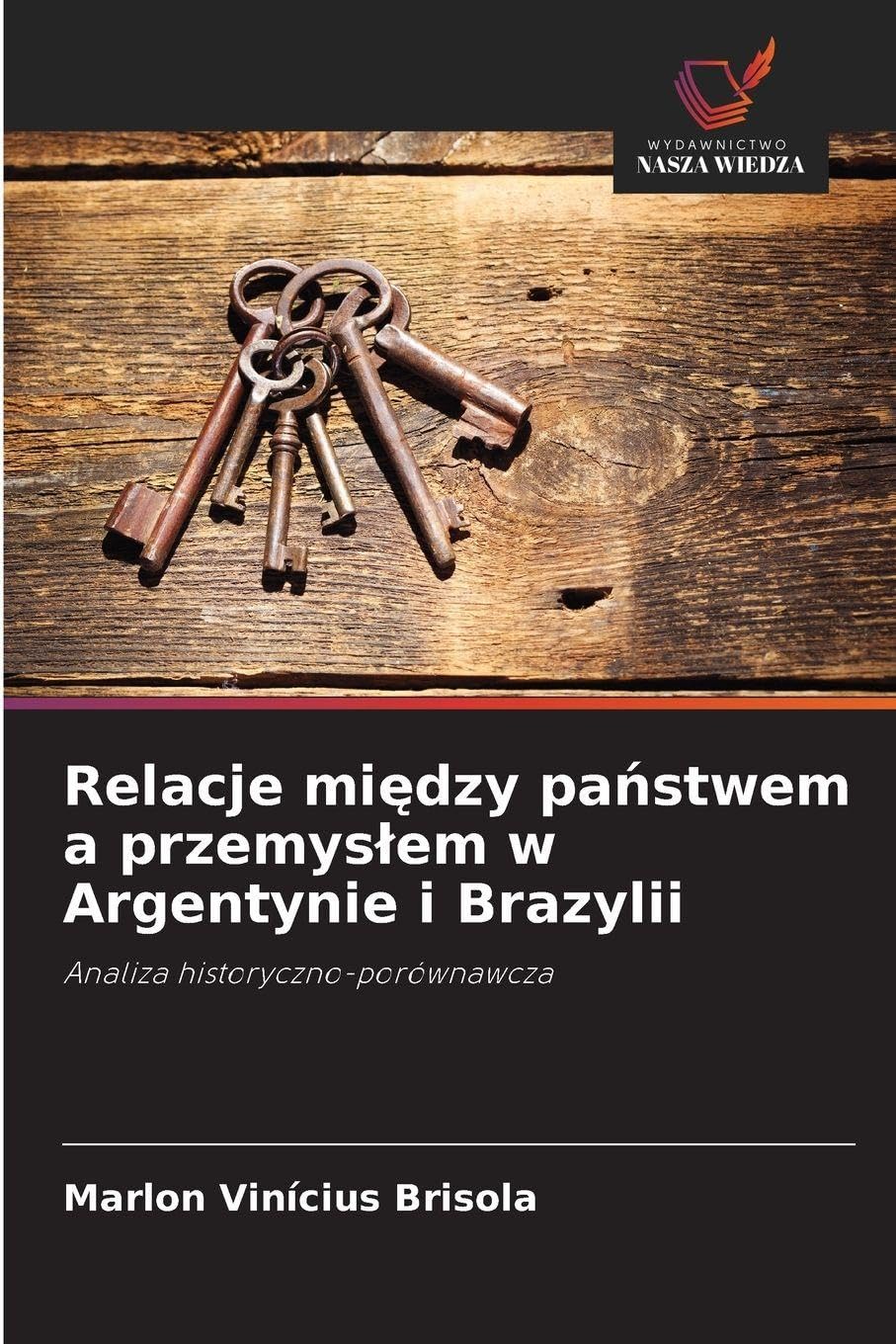 Relacje mi¿dzy pa¿stwem a przemys¿em w Argentynie i Brazylii Law