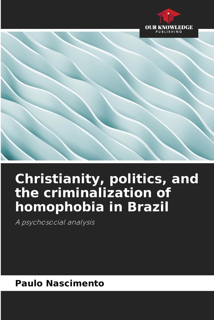 Christianity, politics, and the criminalization of homophobia in Brazil Psychology