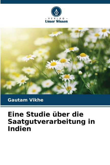 Eine Studie über die Saatgutverarbeitung in Indien Natural Sciences