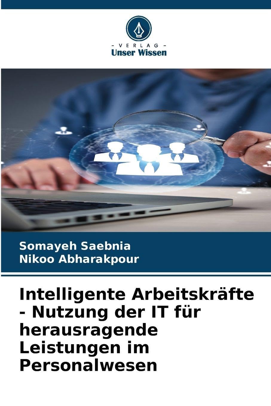 Intelligente Arbeitskräfte - Nutzung der IT für herausragende Leistungen im Personalwesen Law