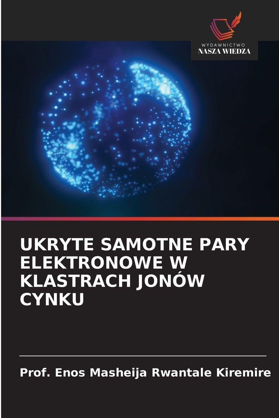 UKRYTE SAMOTNE PARY ELEKTRONOWE W KLASTRACH JONÓW CYNKU Natural Sciences