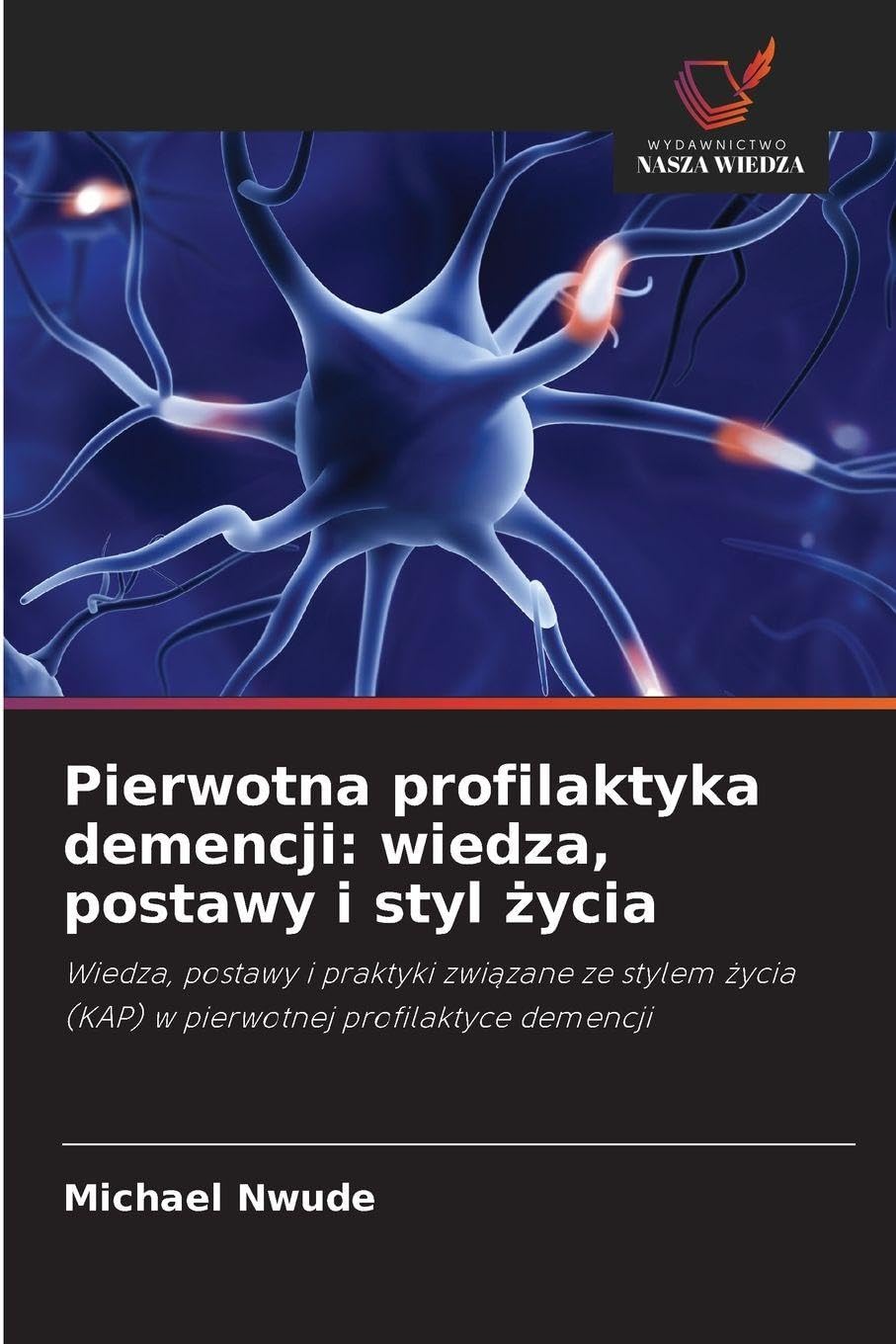 Pierwotna profilaktyka demencji: wiedza, postawy i styl ¿ycia Law