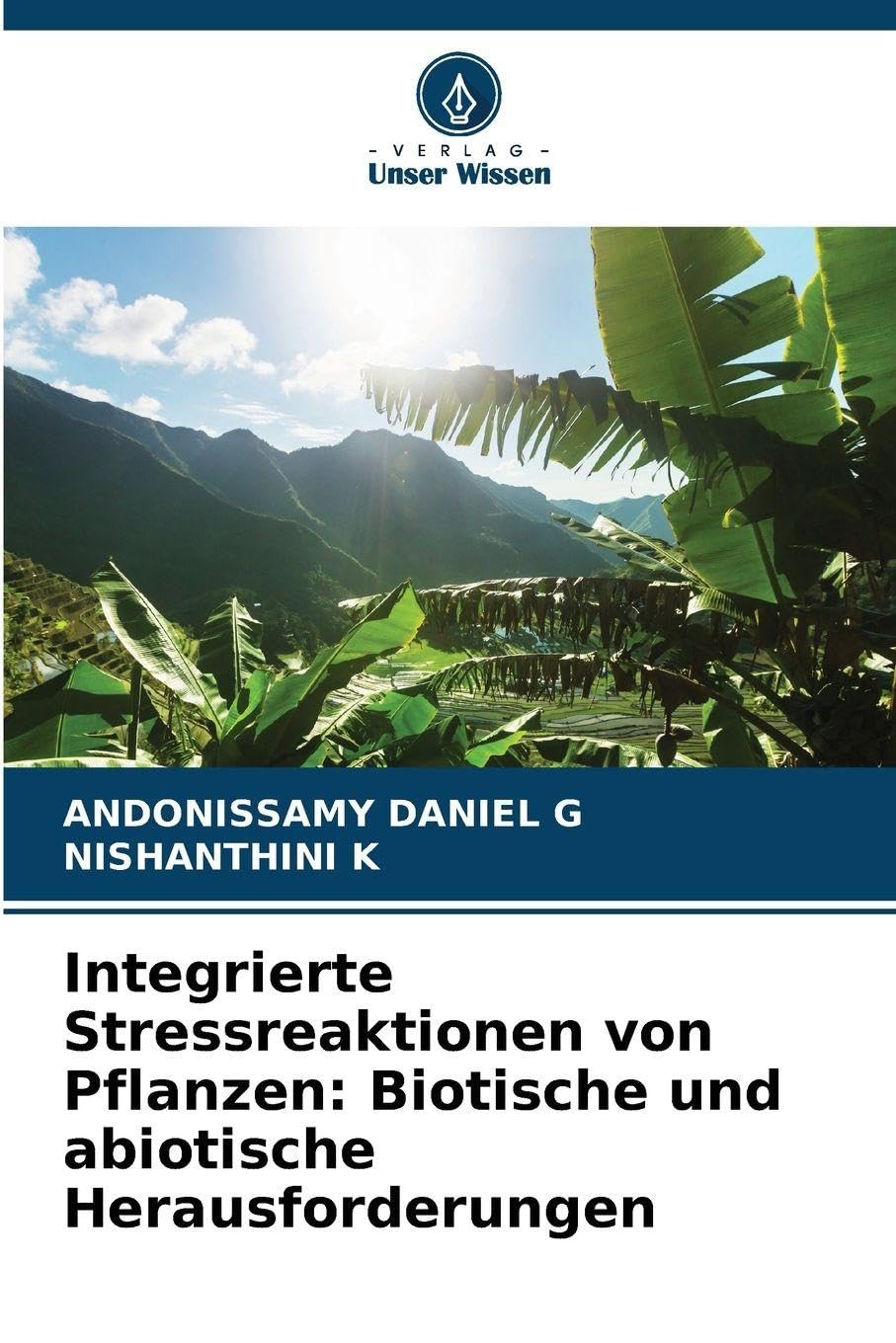 Integrierte Stressreaktionen von Pflanzen: Biotische und abiotische Herausforderungen Natural Sciences