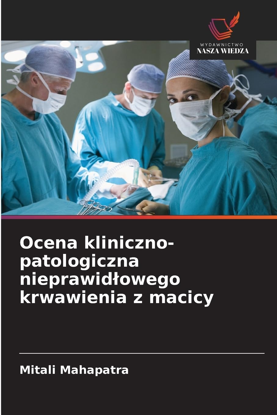 Ocena kliniczno-patologiczna nieprawid¿owego krwawienia z macicy Medicine