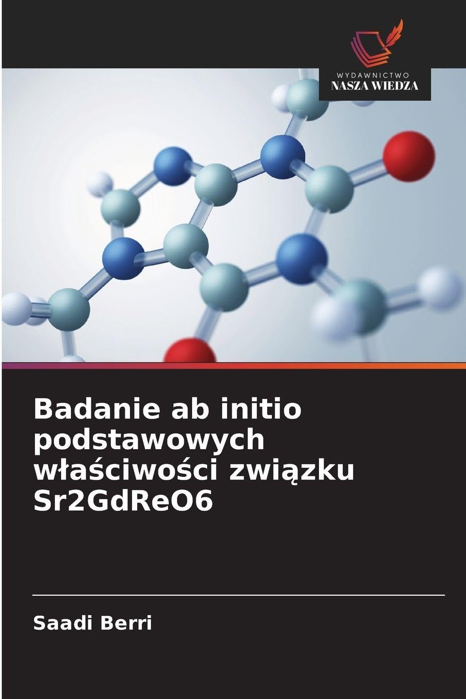 Badanie ab initio podstawowych w¿a¿ciwo¿ci zwi¿zku Sr2GdReO6 Natural Sciences