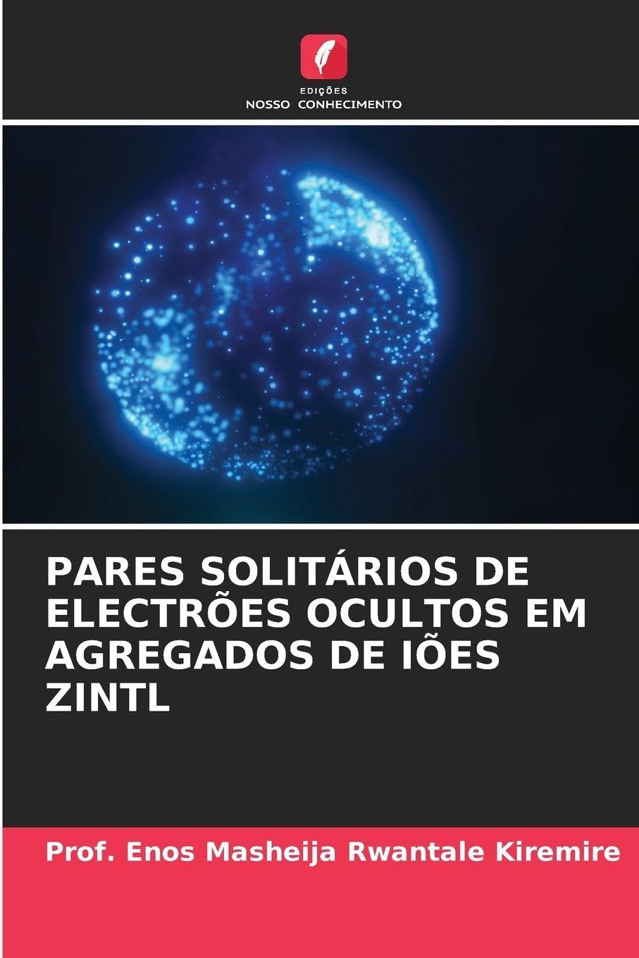 PARES SOLITÁRIOS DE ELECTRÕES OCULTOS EM AGREGADOS DE IÕES ZINTL Natural Sciences