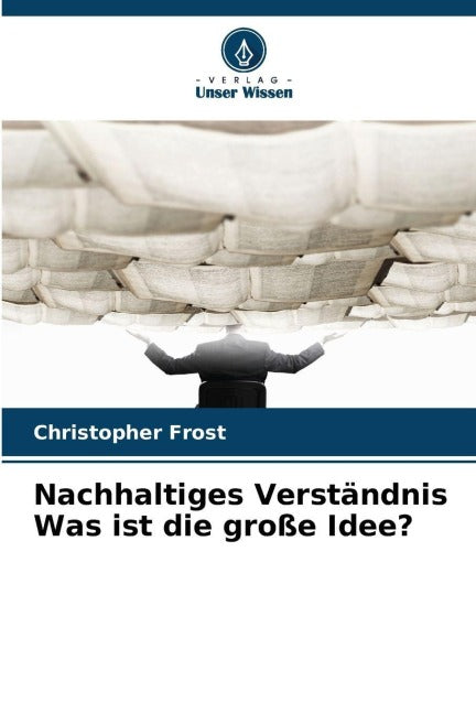 Nachhaltiges Verständnis Was ist die große Idee? Business, Finance & Career