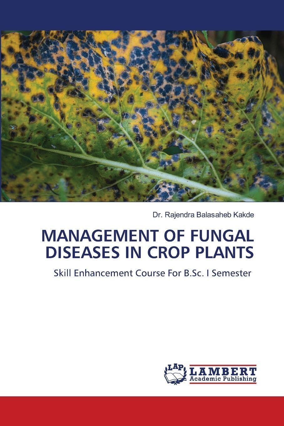 MANAGEMENT OF FUNGAL DISEASES IN CROP PLANTS Natural Sciences