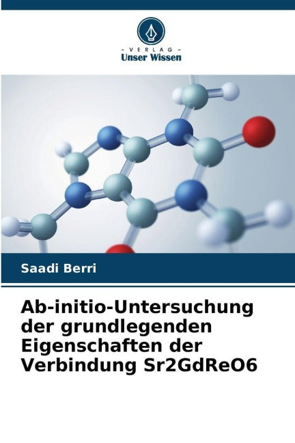 Ab-initio-Untersuchung der grundlegenden Eigenschaften der Verbindung Sr2GdReO6 Natural Sciences
