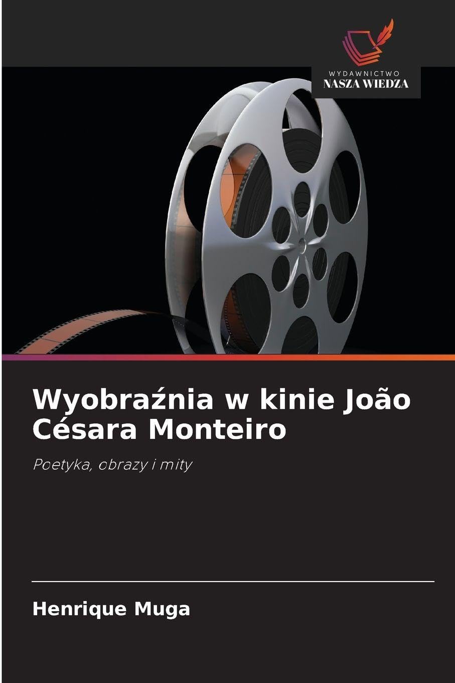 Wyobra¿nia w kinie João Césara Monteiro Film, Art & Culture