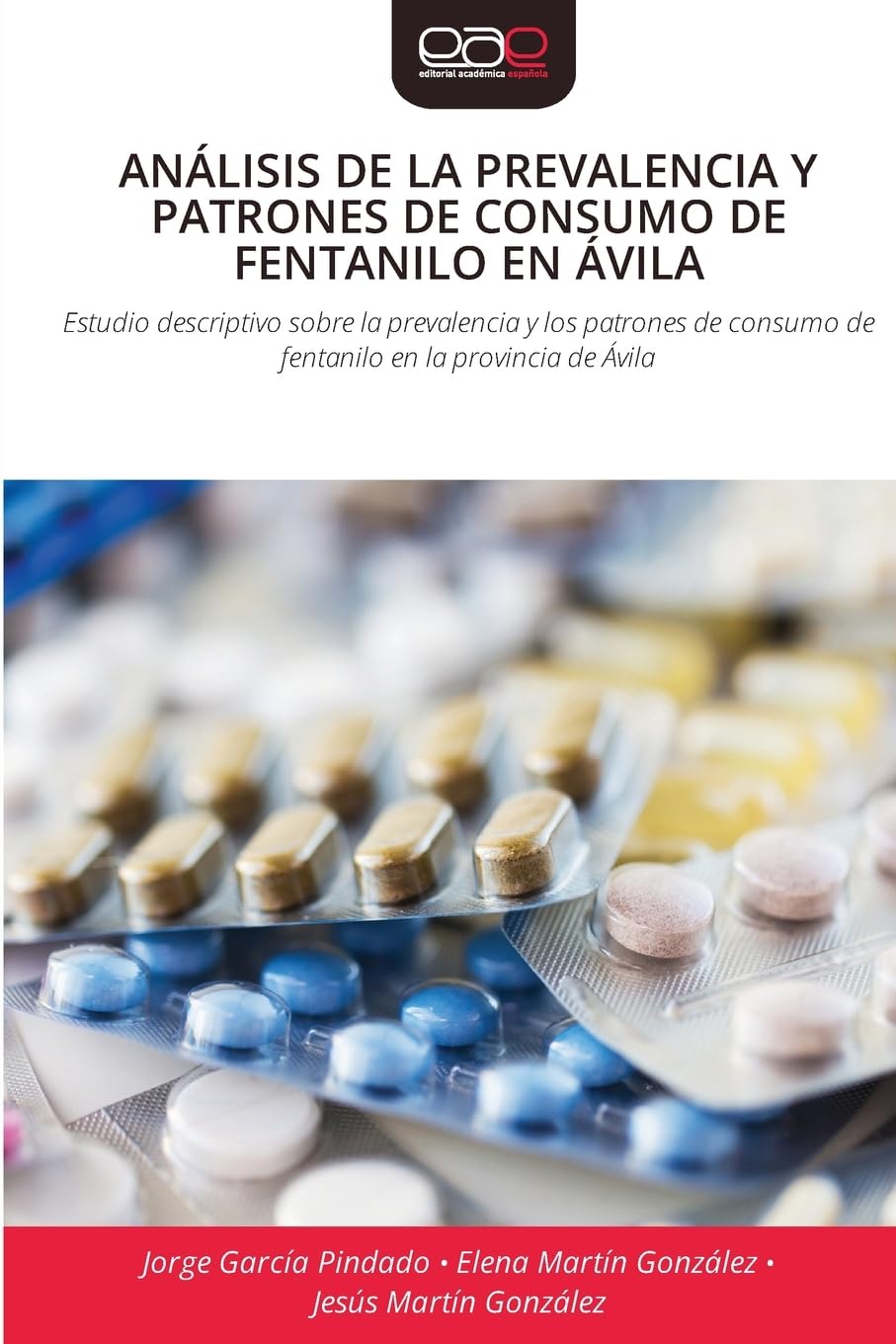 ANÁLISIS DE LA PREVALENCIA Y PATRONES DE CONSUMO DE FENTANILO EN ÁVILA Medicine