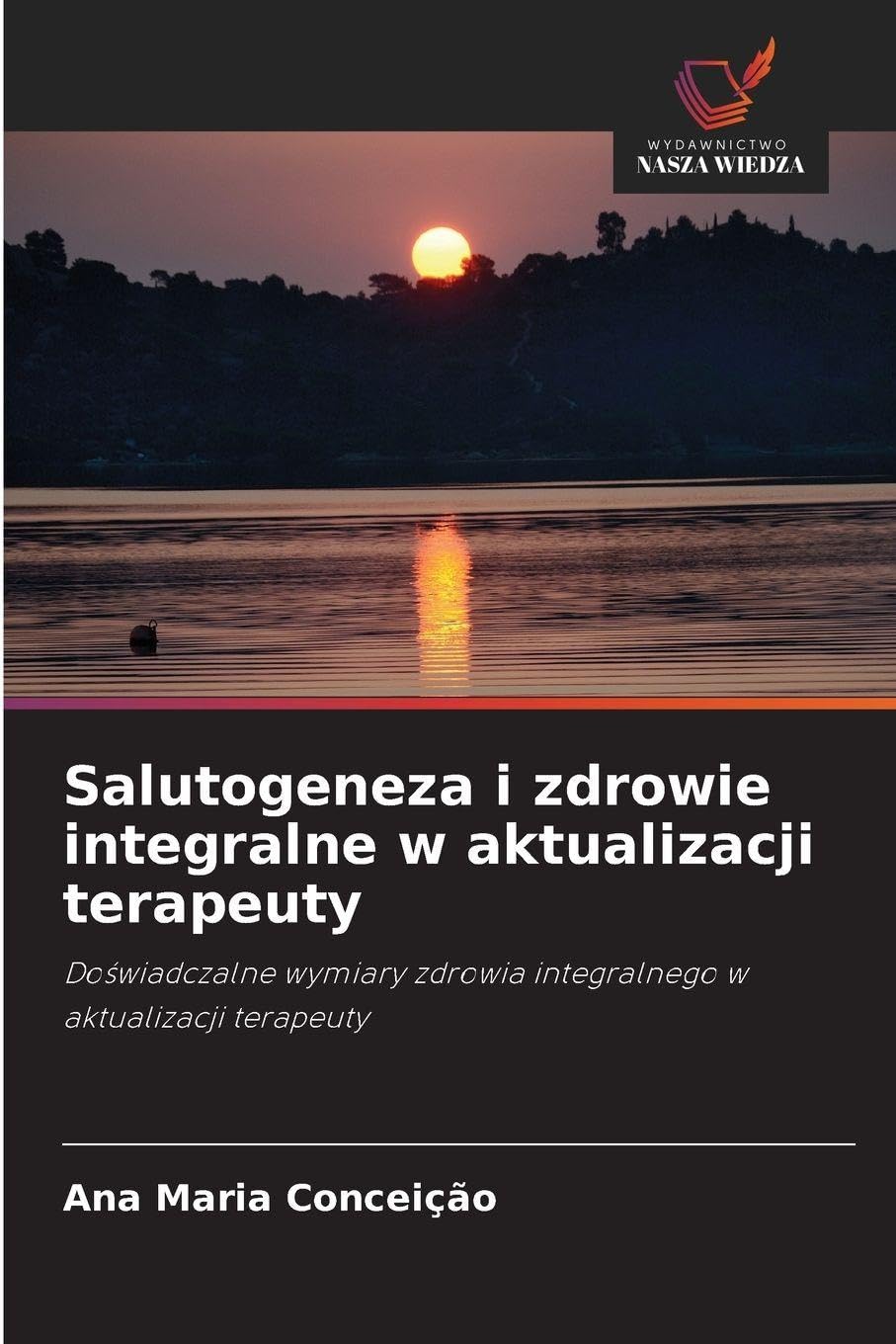 Salutogeneza i zdrowie integralne w aktualizacji terapeuty Religion & Esotericism