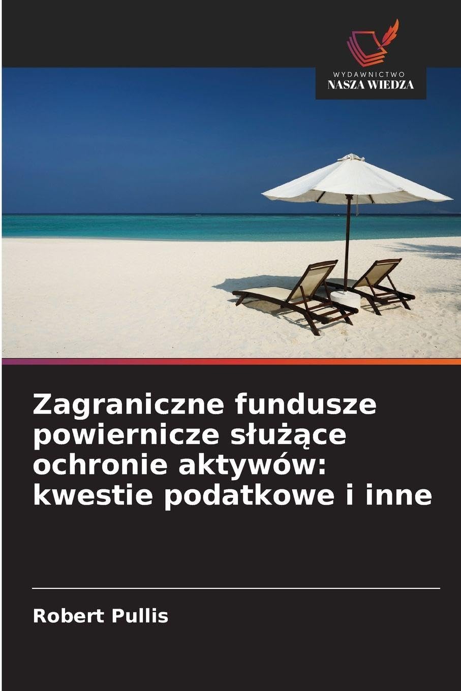 Zagraniczne fundusze powiernicze s¿u¿¿ce ochronie aktywów: kwestie podatkowe i inne Books