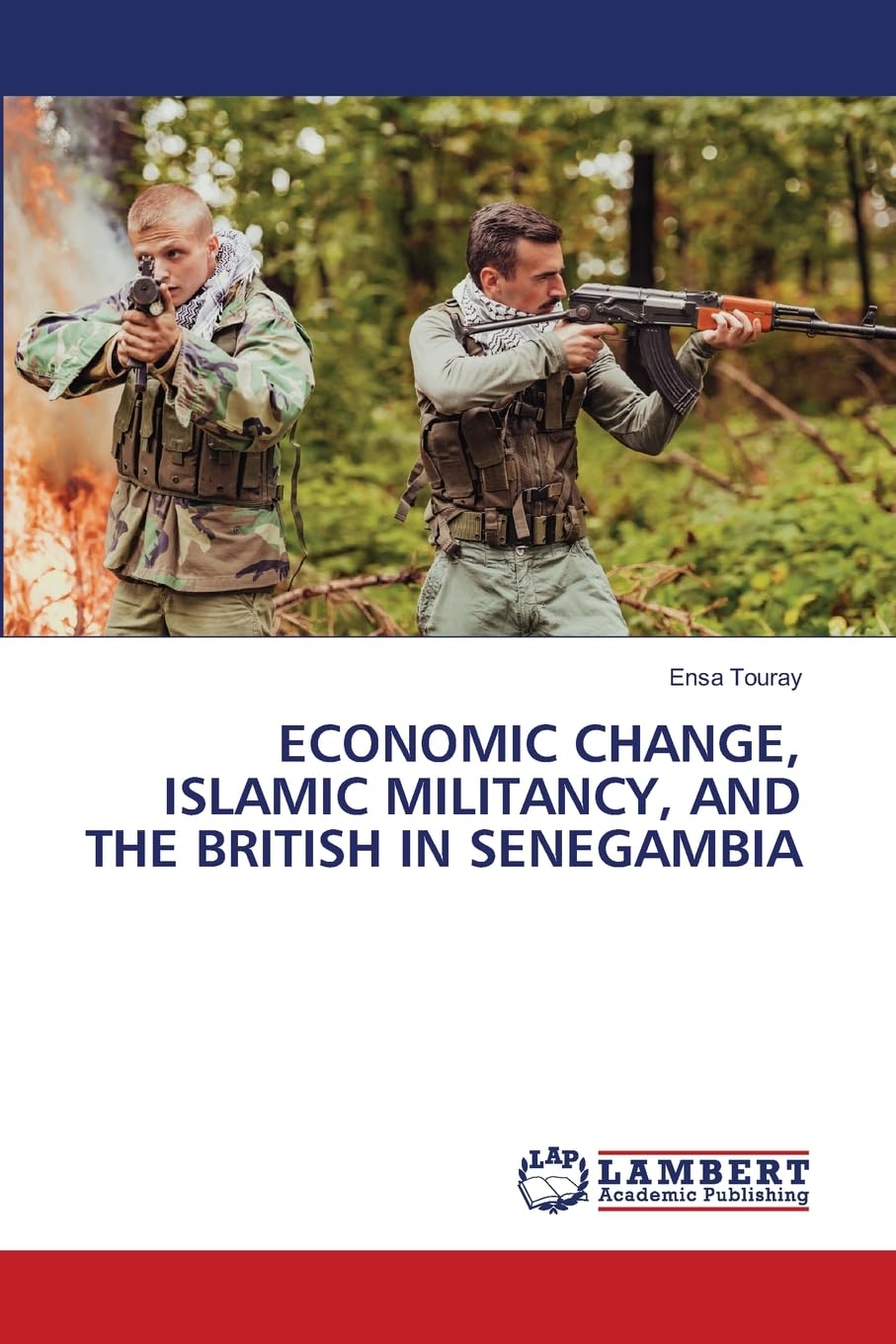 ECONOMIC CHANGE, ISLAMIC MILITANCY, AND THE BRITISH IN SENEGAMBIA Natural Sciences