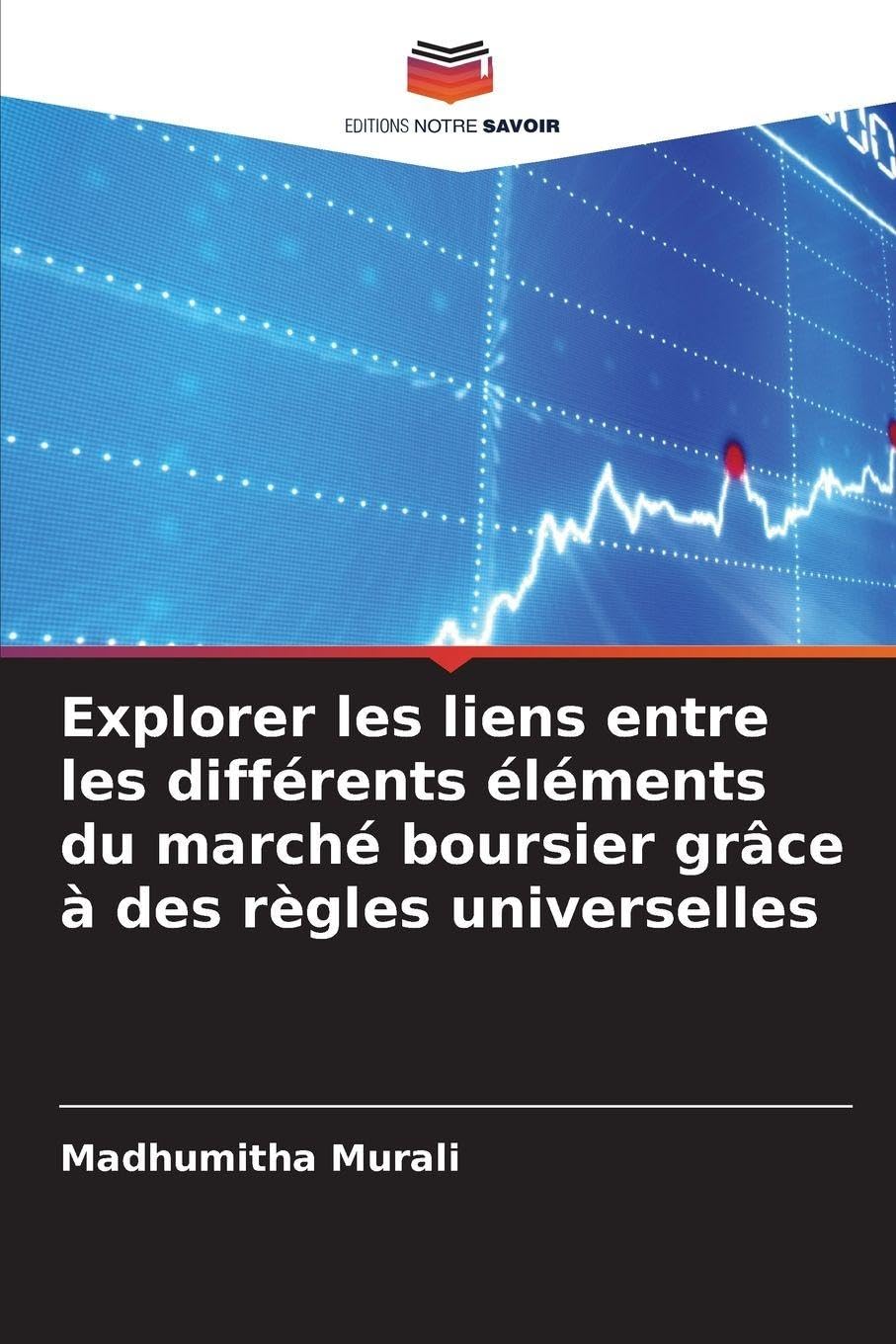 Explorer les liens entre les différents éléments du marché boursier grâce à des règles universelles Business, Finance & Career