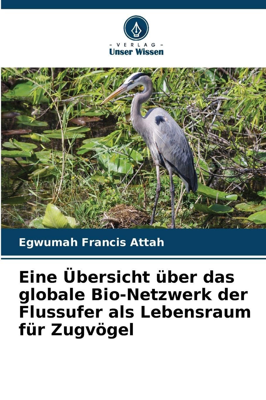Eine Übersicht über das globale Bio-Netzwerk der Flussufer als Lebensraum für Zugvögel Natural Sciences