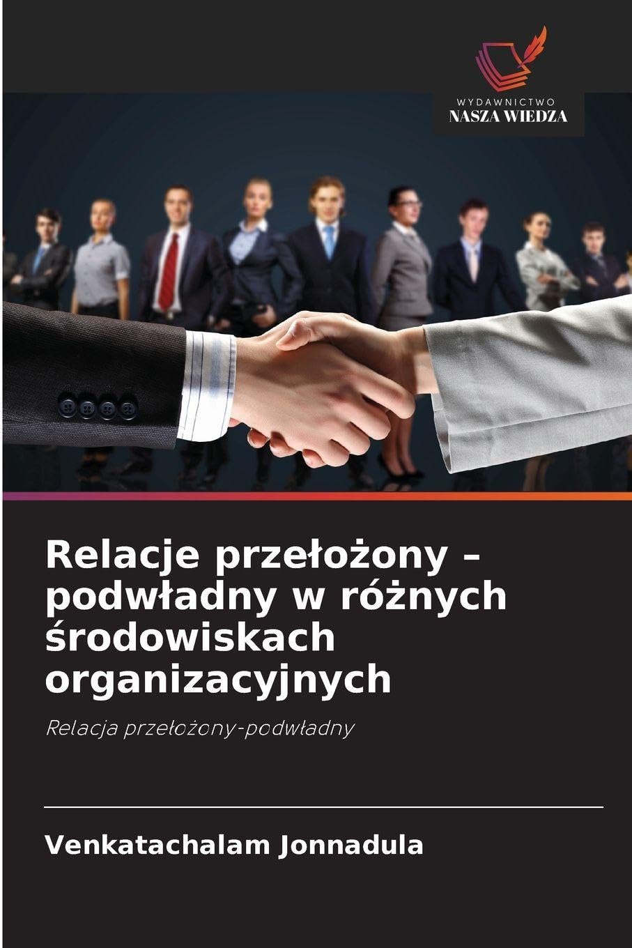 Relacje prze¿o¿ony - podw¿adny w ró¿nych ¿rodowiskach organizacyjnych Books