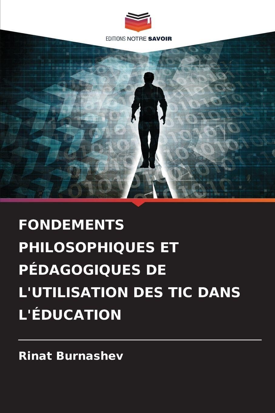 FONDEMENTS PHILOSOPHIQUES ET PÉDAGOGIQUES DE L'UTILISATION DES TIC DANS L'ÉDUCATION Philosophy