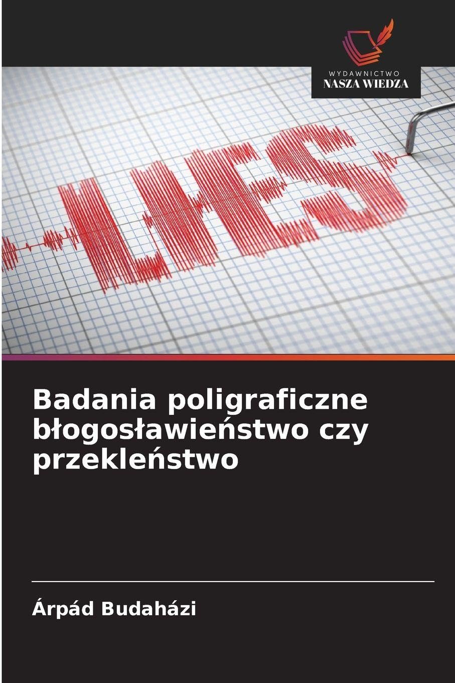 Badania poligraficzne b¿ogos¿awie¿stwo czy przekle¿stwo Books