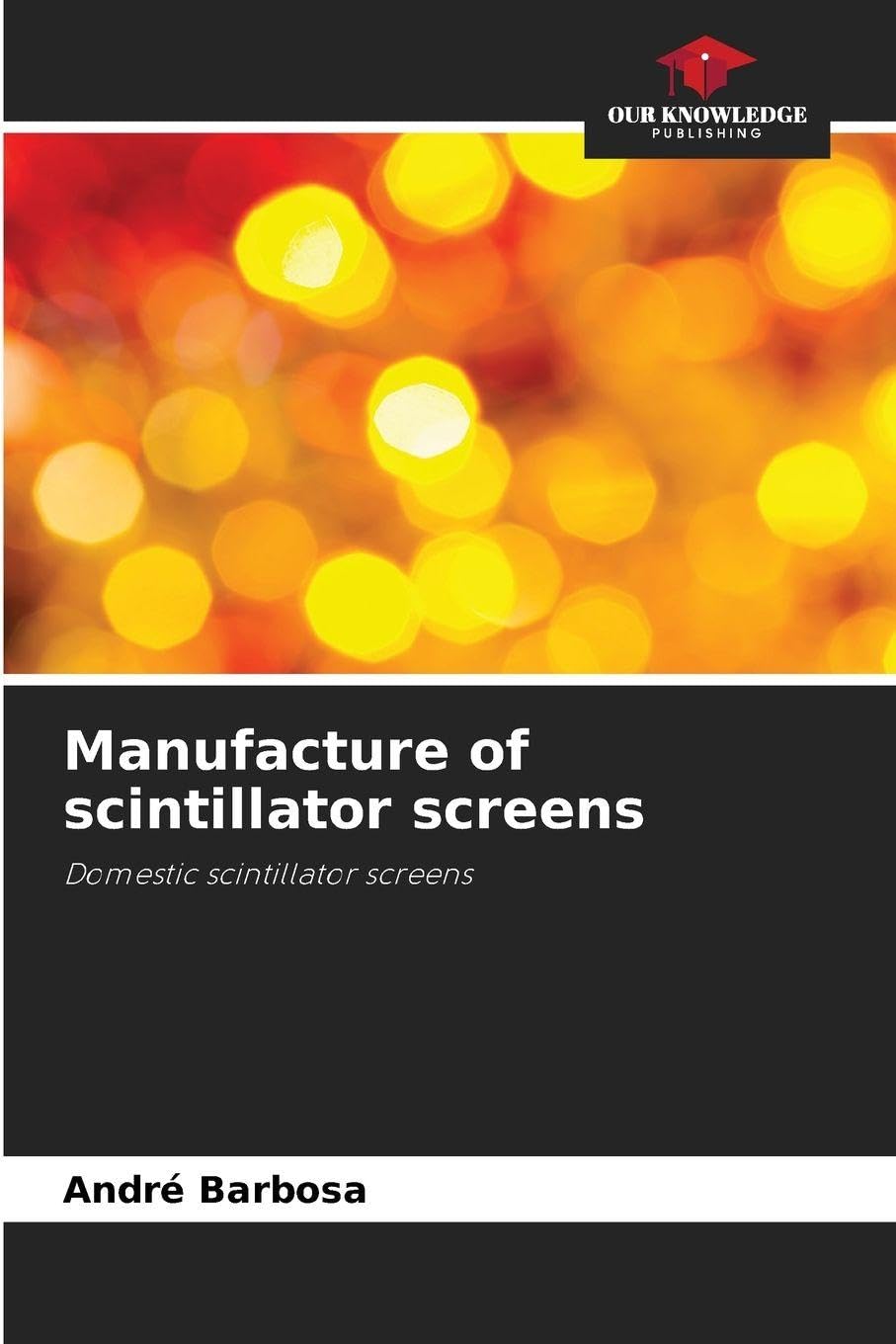 Manufacture of scintillator screens Natural Sciences