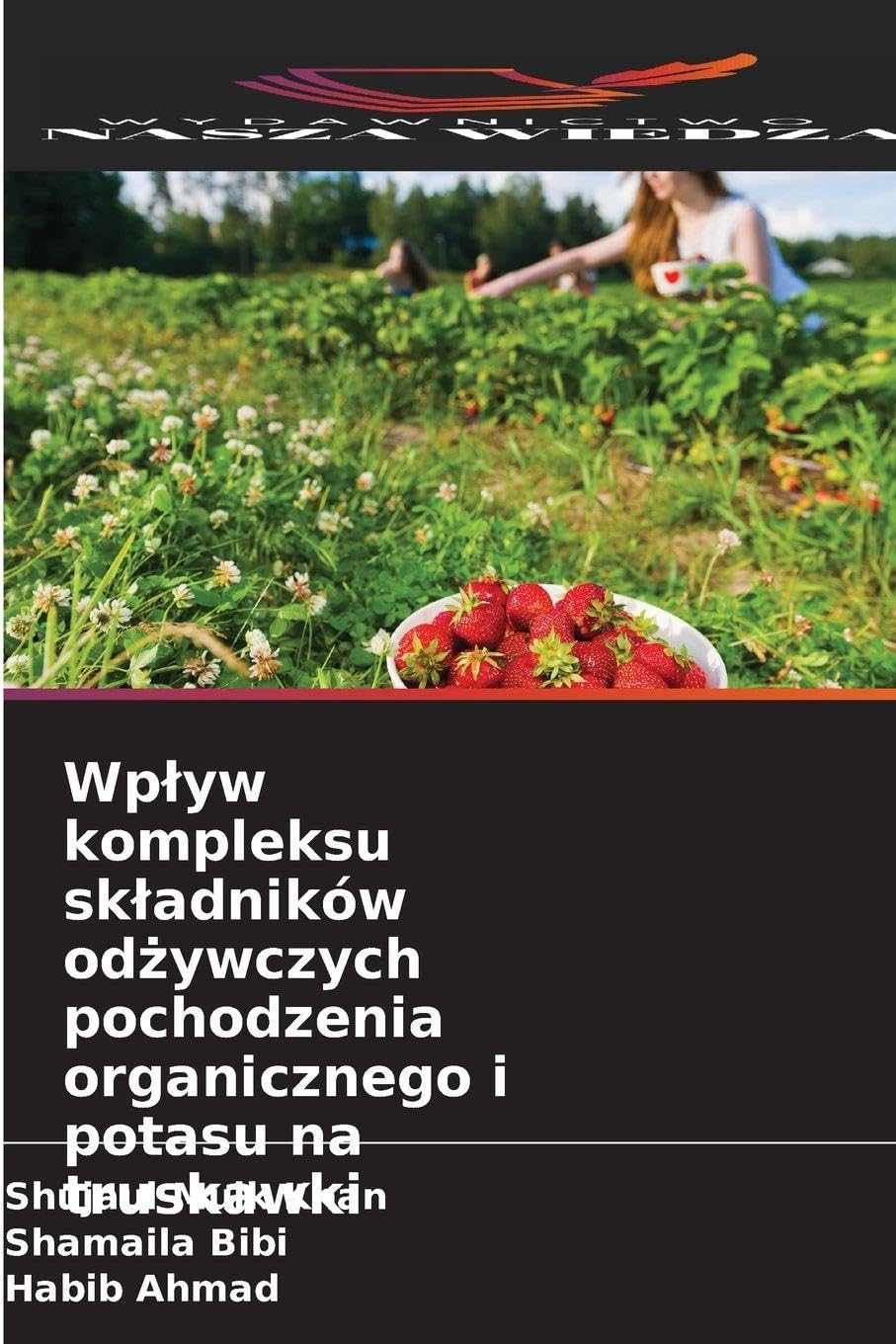 Wp¿yw kompleksu sk¿adników od¿ywczych pochodzenia organicznego i potasu na truskawki Natural Sciences