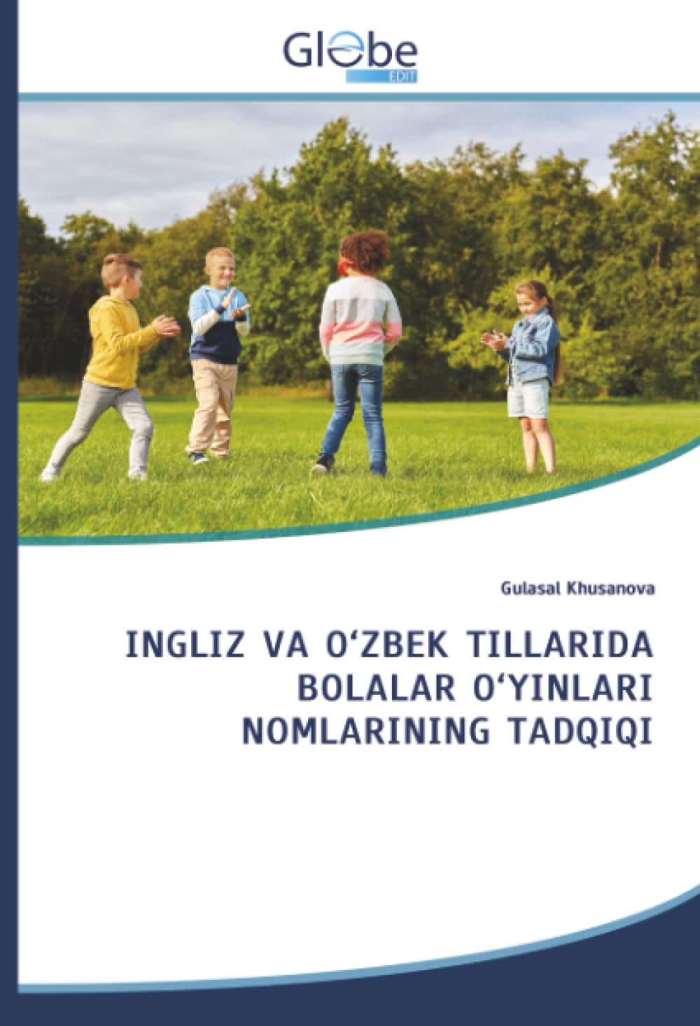 INGLIZ VA O'ZBEK TILLARIDA BOLALAR O'YINLARI NOMLARINING TADQIQI Social Sciences